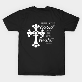 Trust in the lord with all your heart proverbs 3:5 T-Shirt